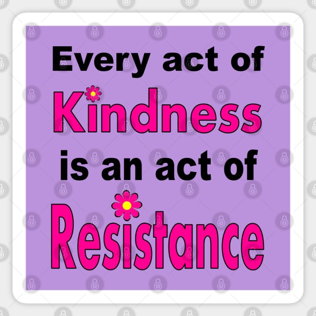 Kindness is #Resistance Sticker by Jan4insight TeeStore